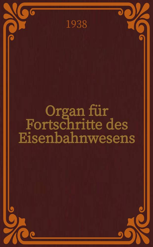 Organ für Fortschritte des Eisenbahnwesens : Technisches Fachblatt des Vereins deutscher Eisenbahnverwaltungen. Jg.93 1938, Bd.75, Указатель