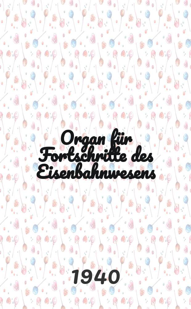 Organ für Fortschritte des Eisenbahnwesens : Technisches Fachblatt des Vereins deutscher Eisenbahnverwaltungen. Jg.95 1940, Bd.77, H.16