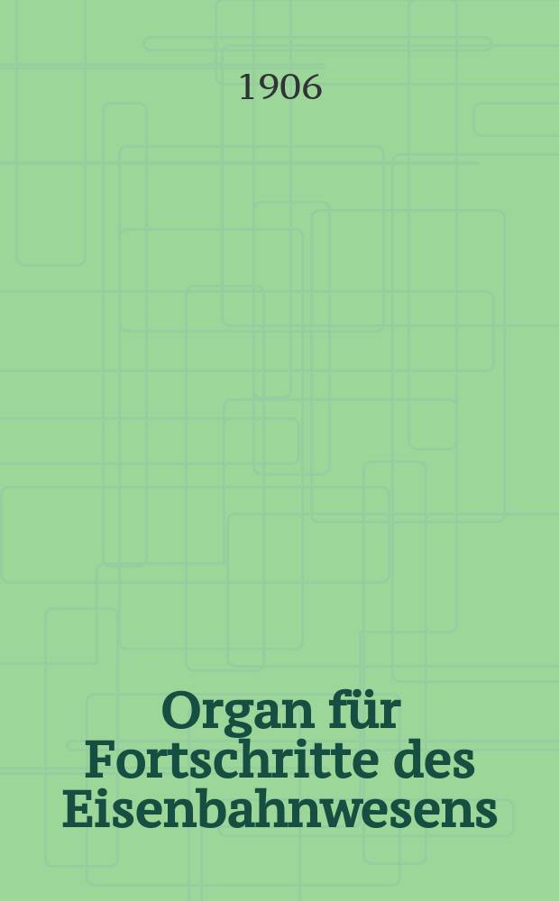 Organ für Fortschritte des Eisenbahnwesens : Technisches Fachblatt des Vereins deutscher Eisenbahnverwaltungen. Jg.61 1906, Bd.43, H.12