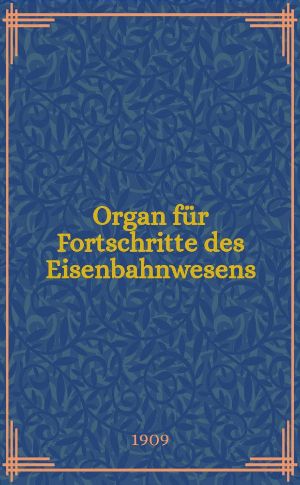Organ für Fortschritte des Eisenbahnwesens : Technisches Fachblatt des Vereins deutscher Eisenbahnverwaltungen. Jg.64 1909, Bd.46, H.6