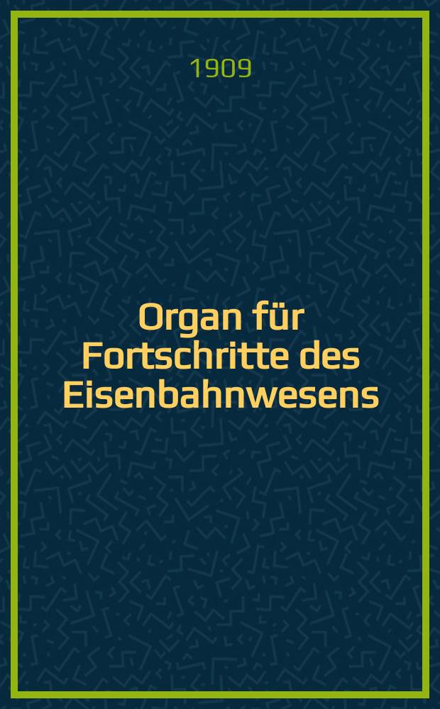 Organ für Fortschritte des Eisenbahnwesens : Technisches Fachblatt des Vereins deutscher Eisenbahnverwaltungen. Jg.64 1909, Bd.46, H.19