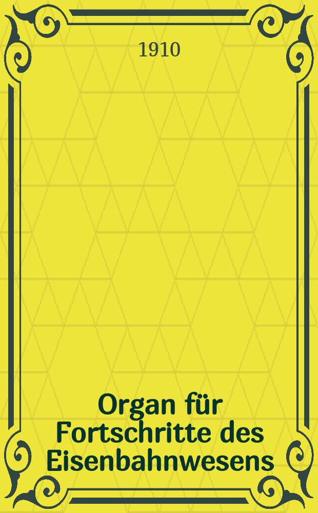 Organ für Fortschritte des Eisenbahnwesens : Technisches Fachblatt des Vereins deutscher Eisenbahnverwaltungen. Jg.65 1910, Bd.47, Указатель