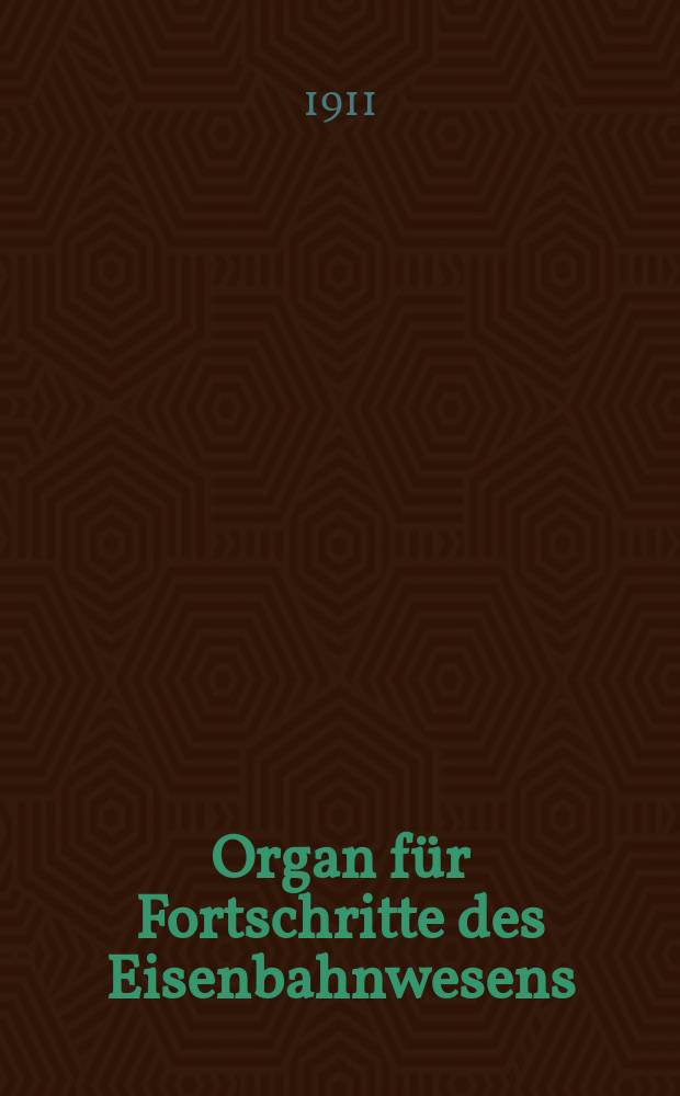 Organ für Fortschritte des Eisenbahnwesens : Technisches Fachblatt des Vereins deutscher Eisenbahnverwaltungen. Jg.66 1911, Bd.48, H.6