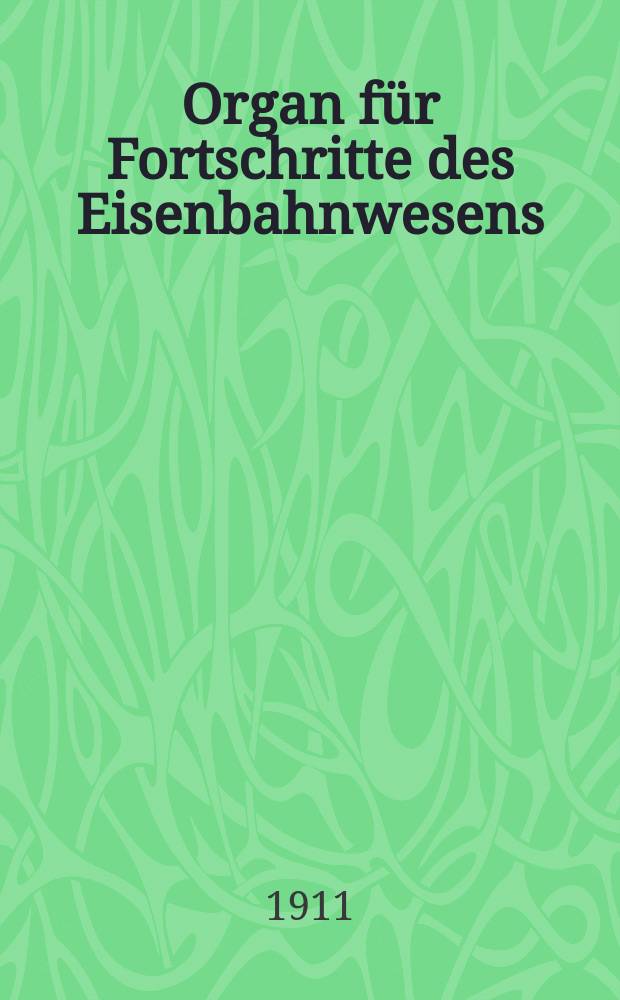 Organ für Fortschritte des Eisenbahnwesens : Technisches Fachblatt des Vereins deutscher Eisenbahnverwaltungen. Jg.66 1911, Bd.48, H.9