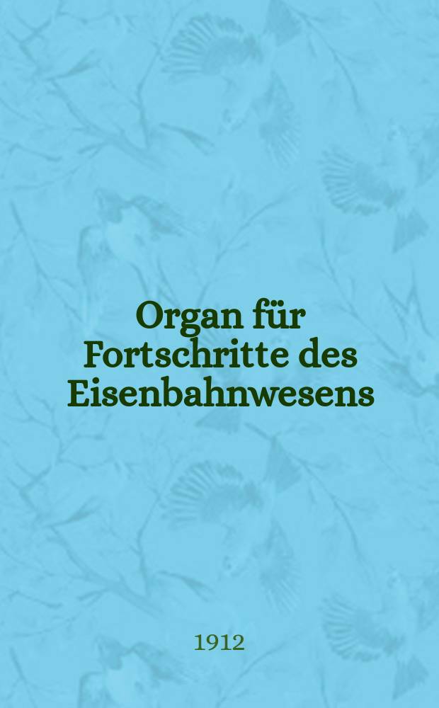 Organ für Fortschritte des Eisenbahnwesens : Technisches Fachblatt des Vereins deutscher Eisenbahnverwaltungen. Jg.67 1912, Bd.49, H.12