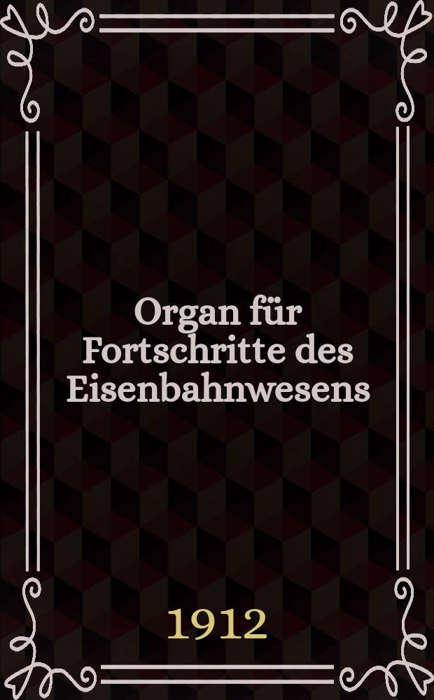 Organ für Fortschritte des Eisenbahnwesens : Technisches Fachblatt des Vereins deutscher Eisenbahnverwaltungen. Jg.67 1912, Bd.49, H.19