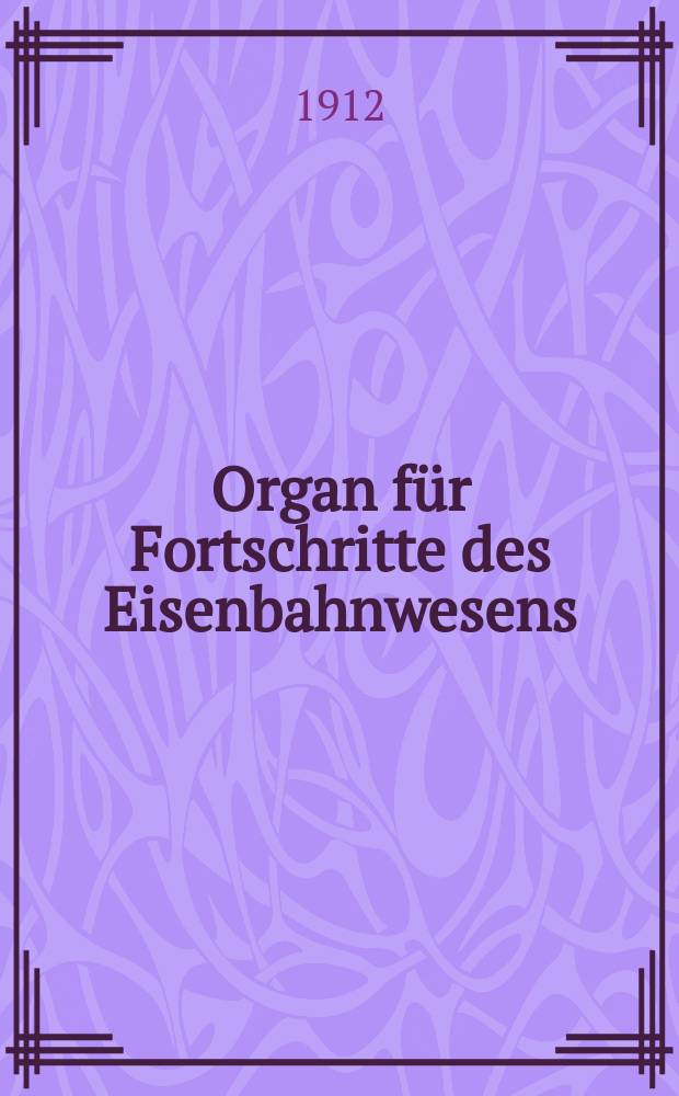 Organ für Fortschritte des Eisenbahnwesens : Technisches Fachblatt des Vereins deutscher Eisenbahnverwaltungen. Jg.67 1912, Bd.49, Указатель