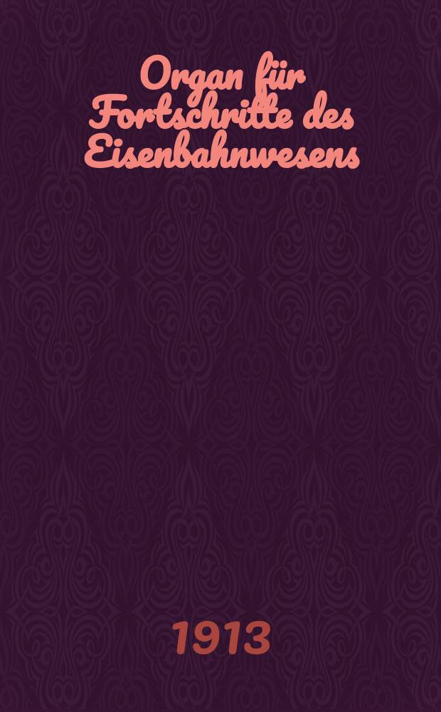 Organ für Fortschritte des Eisenbahnwesens : Technisches Fachblatt des Vereins deutscher Eisenbahnverwaltungen. Jg.68 1913, Bd.50, H.14