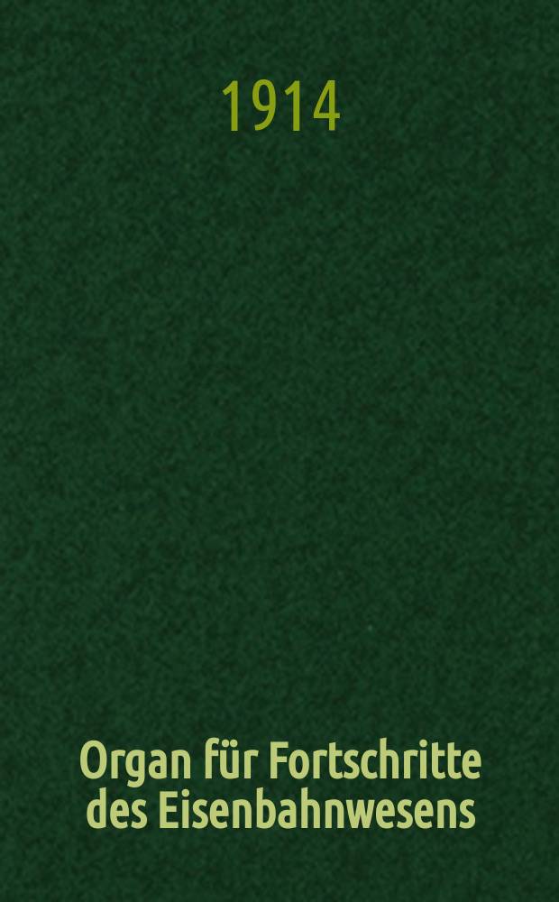 Organ für Fortschritte des Eisenbahnwesens : Technisches Fachblatt des Vereins deutscher Eisenbahnverwaltungen. Jg.69 1914, Bd.51, H.3