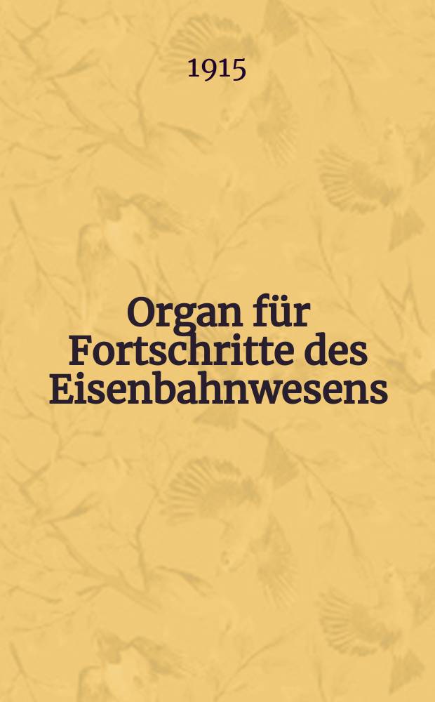 Organ für Fortschritte des Eisenbahnwesens : Technisches Fachblatt des Vereins deutscher Eisenbahnverwaltungen. Jg.70 1915, Bd.52, H.21