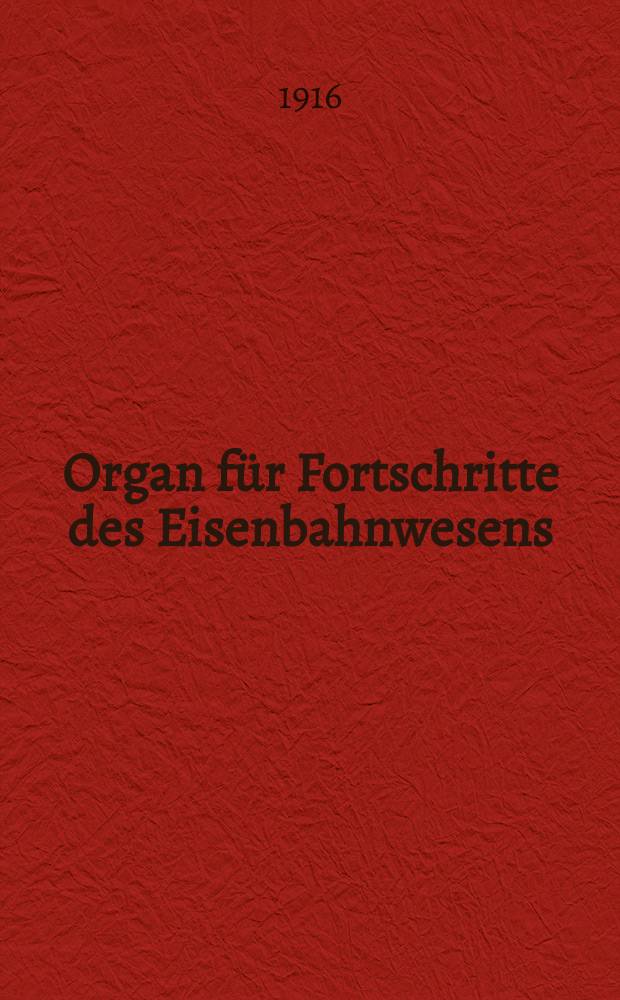 Organ für Fortschritte des Eisenbahnwesens : Technisches Fachblatt des Vereins deutscher Eisenbahnverwaltungen. Jg.71 1916, Bd.53, H.15