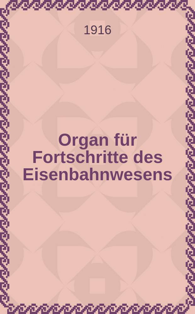 Organ für Fortschritte des Eisenbahnwesens : Technisches Fachblatt des Vereins deutscher Eisenbahnverwaltungen. Jg.71 1916, Bd.53, Указатель