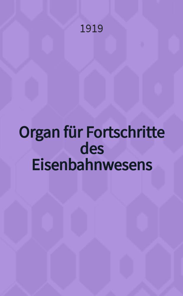 Organ für Fortschritte des Eisenbahnwesens : Technisches Fachblatt des Vereins deutscher Eisenbahnverwaltungen. Jg.74 1919, Bd.56, H.3