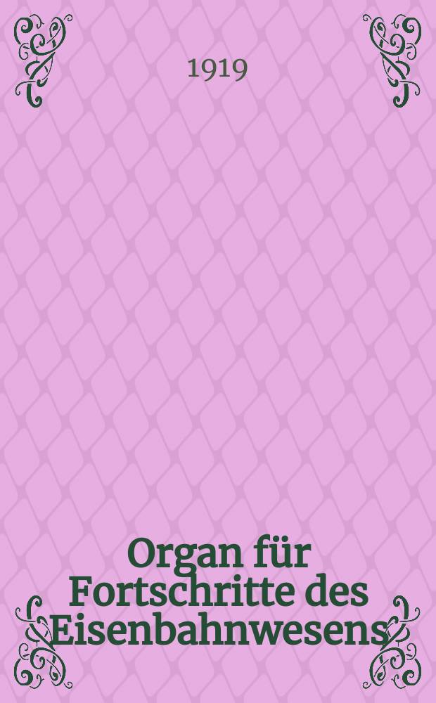 Organ für Fortschritte des Eisenbahnwesens : Technisches Fachblatt des Vereins deutscher Eisenbahnverwaltungen. Jg.74 1919, Bd.56, H.19