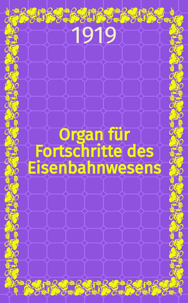 Organ für Fortschritte des Eisenbahnwesens : Technisches Fachblatt des Vereins deutscher Eisenbahnverwaltungen. Jg.74 1919, Bd.56, Указатель