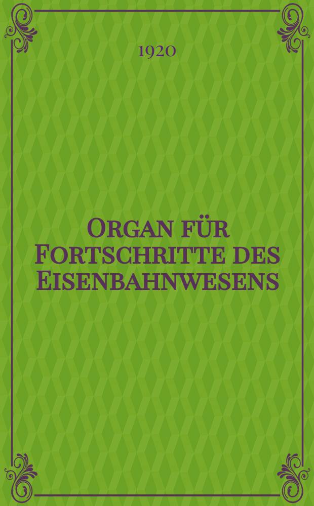 Organ für Fortschritte des Eisenbahnwesens : Technisches Fachblatt des Vereins deutscher Eisenbahnverwaltungen. Jg.75 1920, Bd.57, H.8