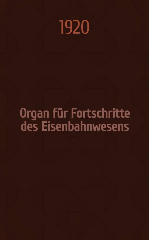 Organ für Fortschritte des Eisenbahnwesens : Technisches Fachblatt des Vereins deutscher Eisenbahnverwaltungen. Jg.75 1920, Bd.57, H.14