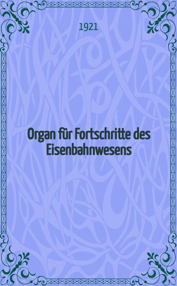 Organ für Fortschritte des Eisenbahnwesens : Technisches Fachblatt des Vereins deutscher Eisenbahnverwaltungen. Jg.76 1921, Bd.58, H.12