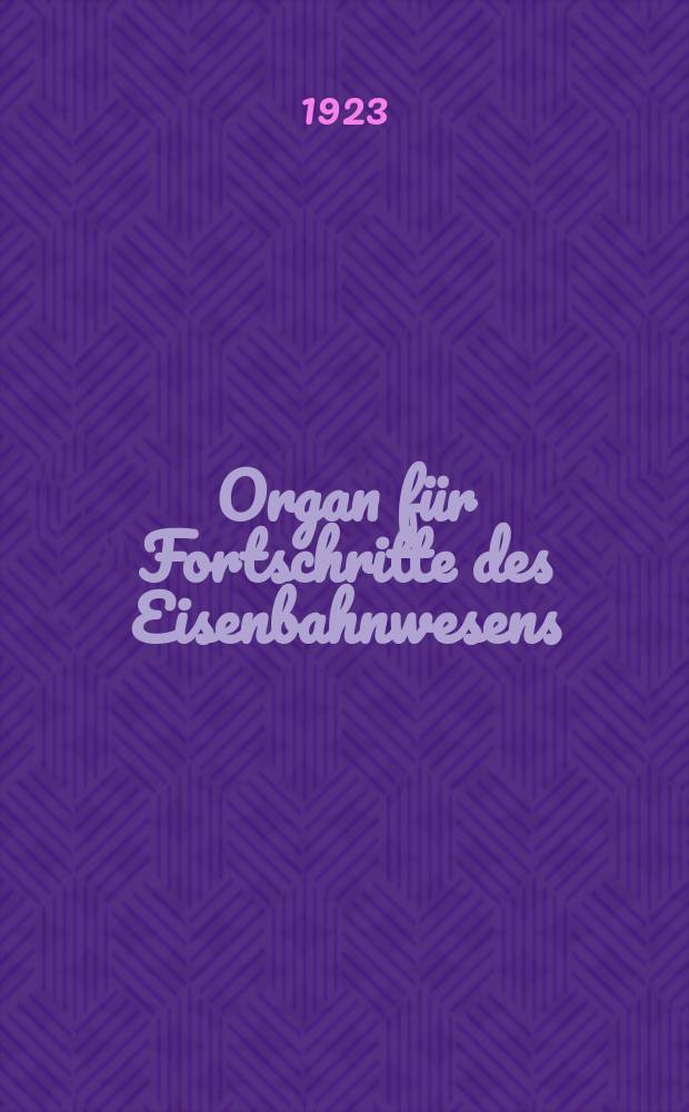 Organ für Fortschritte des Eisenbahnwesens : Technisches Fachblatt des Vereins deutscher Eisenbahnverwaltungen. Jg.78 1923, Bd.60, H.9