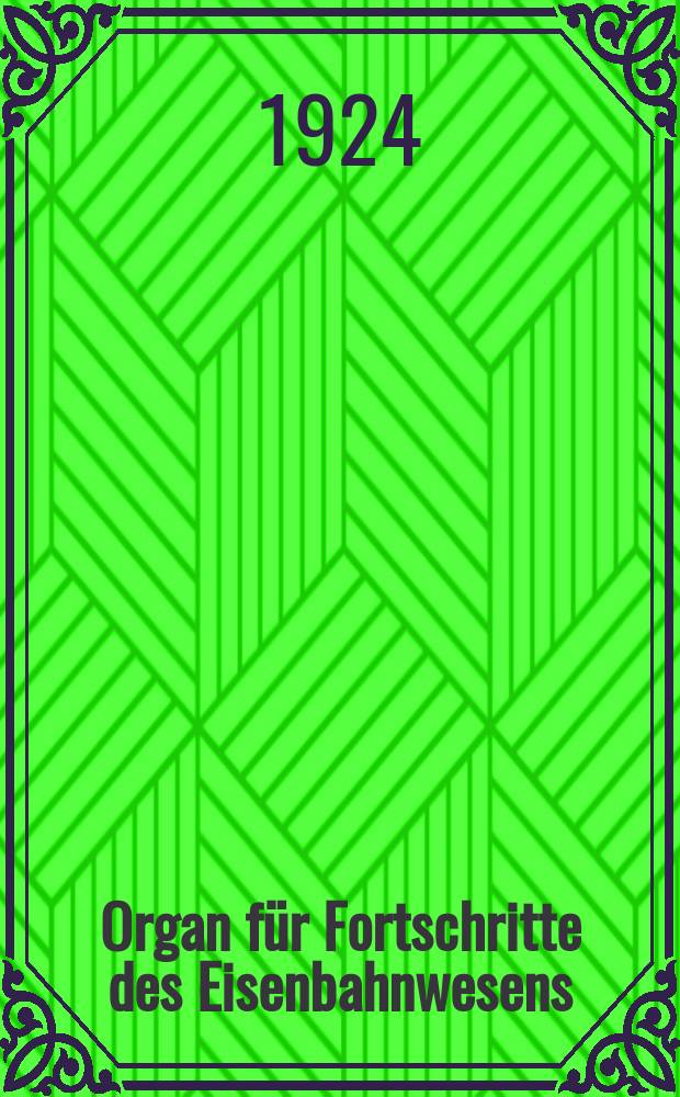 Organ für Fortschritte des Eisenbahnwesens : Technisches Fachblatt des Vereins deutscher Eisenbahnverwaltungen. Jg.79 1924, Bd.61, H.6