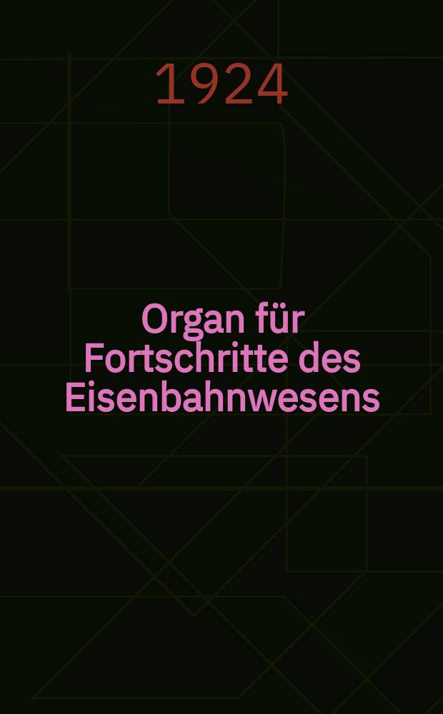 Organ für Fortschritte des Eisenbahnwesens : Technisches Fachblatt des Vereins deutscher Eisenbahnverwaltungen. Jg.79 1924, Bd.61, H.14