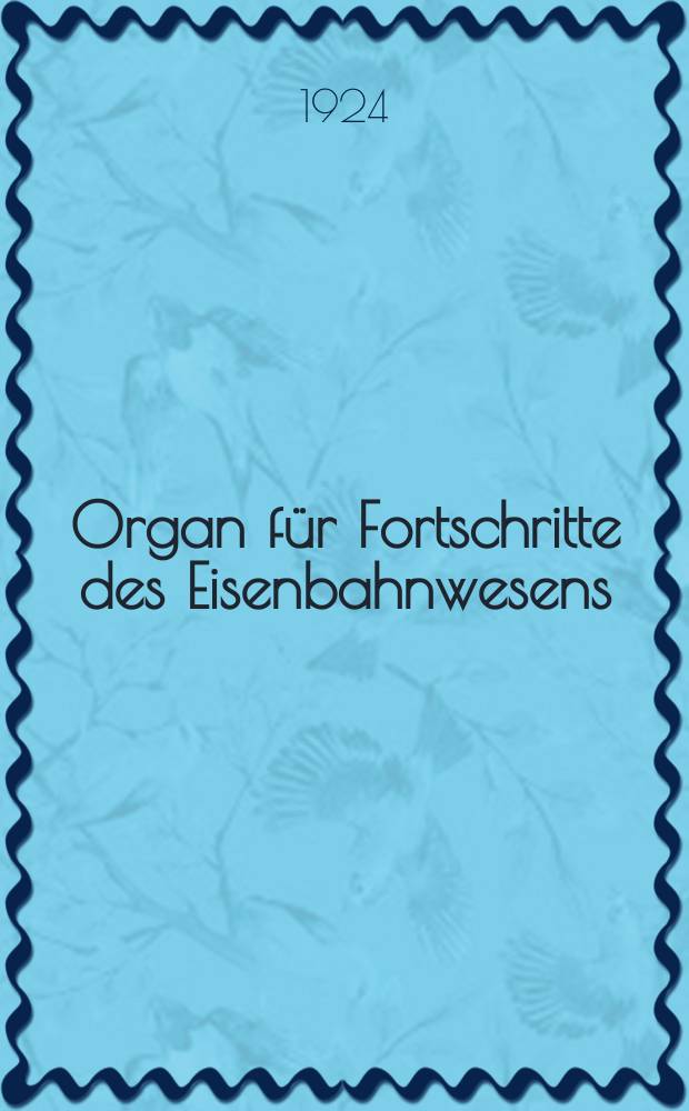 Organ für Fortschritte des Eisenbahnwesens : Technisches Fachblatt des Vereins deutscher Eisenbahnverwaltungen. Jg.79 1924, Bd.61, H.17