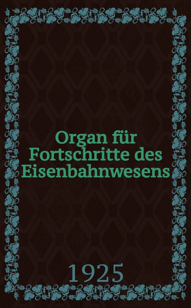 Organ für Fortschritte des Eisenbahnwesens : Technisches Fachblatt des Vereins deutscher Eisenbahnverwaltungen. Jg.80 1925, Bd.62, H.4
