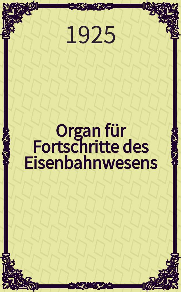 Organ für Fortschritte des Eisenbahnwesens : Technisches Fachblatt des Vereins deutscher Eisenbahnverwaltungen. Jg.80 1925, Bd.62, H.20