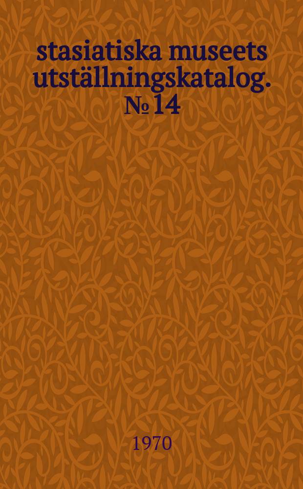 Östasiatiska museets utställningskatalog. №14 : Kina och Norden i form och glasyr