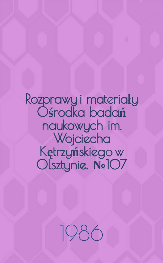 Rozprawy i materiały Ośrodka badań naukowych im. Wojciecha Kętrzyńskiego w Olsztynie. №107 : Tradycja czarnoleska na Mazurach