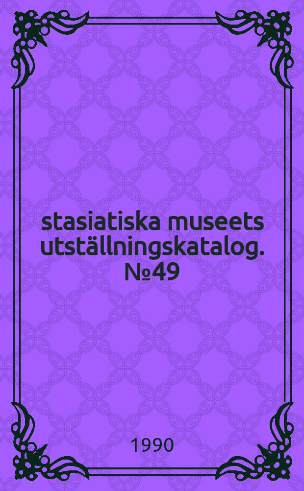 Östasiatiska museets utställningskatalog. №49 : Japanska konstskatter från Tokyo, Fuji art museum