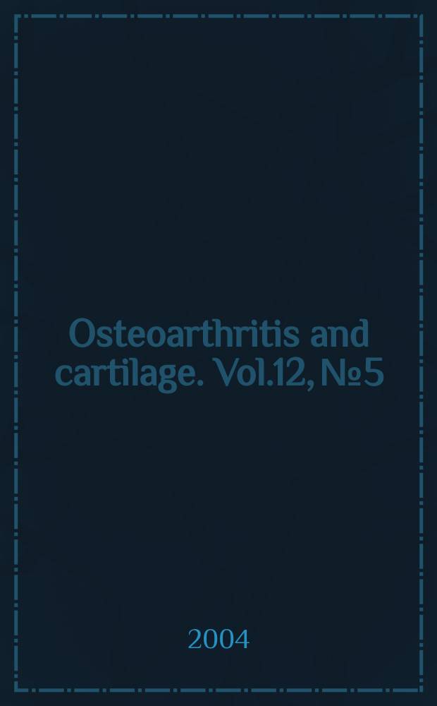 Osteoarthritis and cartilage. Vol.12, №5