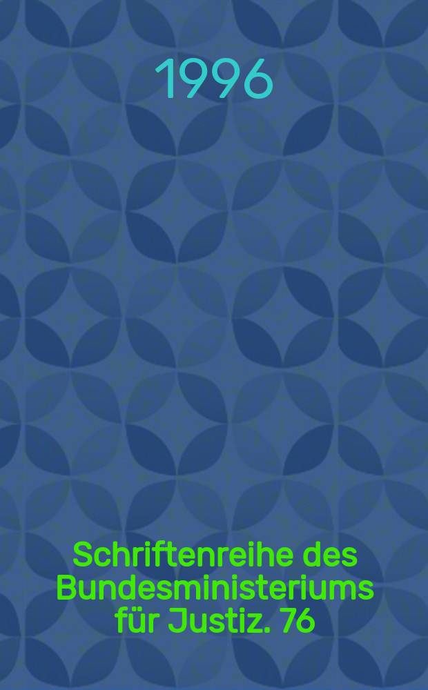 Schriftenreihe des Bundesministeriums für Justiz. 76 : Strafrechtliche Probleme der Gegenwart