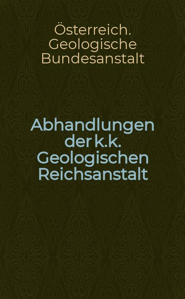 Abhandlungen der k.k. Geologischen Reichsanstalt