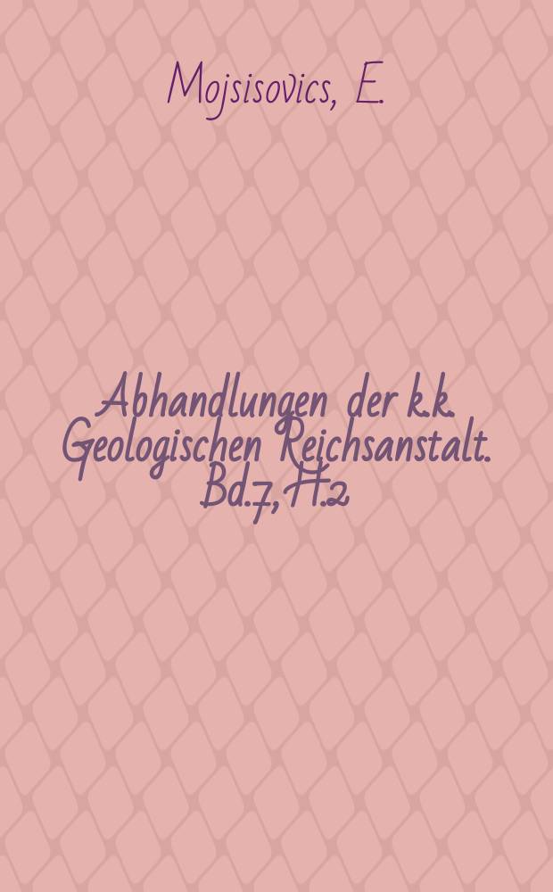 Abhandlungen der k.k. Geologischen Reichsanstalt. Bd.7, H.2 : Über die triadischen Pelecypoden-Gattungen Daonella und Halobia