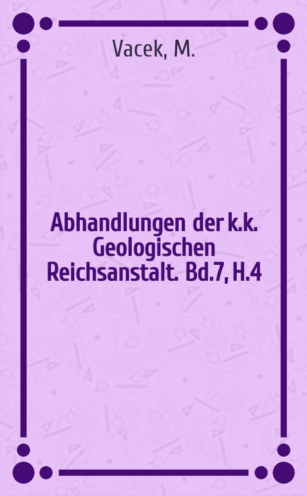 Abhandlungen der k.k. Geologischen Reichsanstalt. Bd.7, H.4 : Über österreichische Mastodonten und ihre Beziehungen zu den Mastodonarten Europas