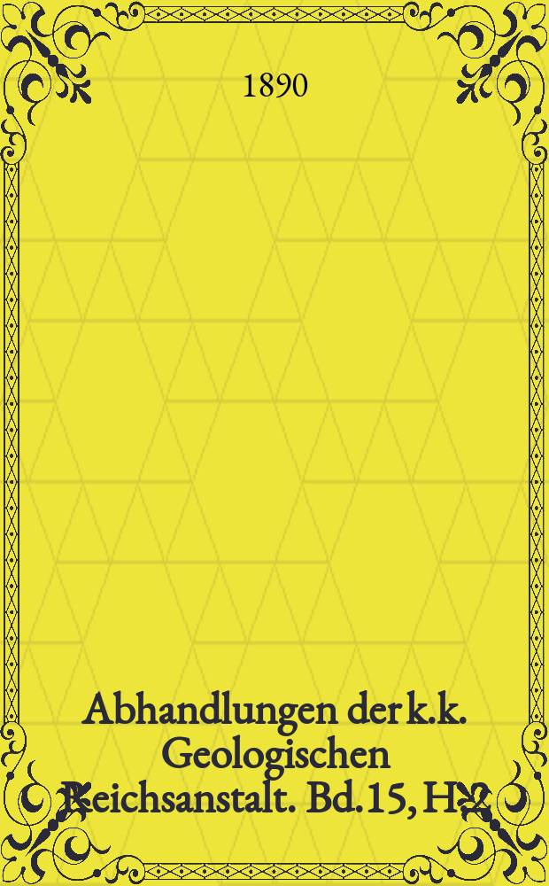 Abhandlungen der k.k. Geologischen Reichsanstalt. Bd.15, H.2 : Zur Kenntniss der Fauna der Grauen Kalke der süd- Alpen