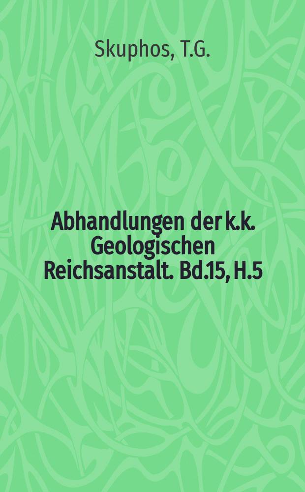Abhandlungen der k.k. Geologischen Reichsanstalt. Bd.15, H.5 : Ueber Partanosaurus Zitteli Skuphos und Microleptosaurus Schlosseri nov. gen., nov. spec. aus den Vorarlberger Partnachschichten