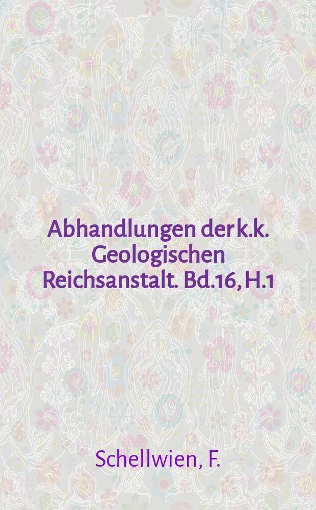 Abhandlungen der k.k. Geologischen Reichsanstalt. Bd.16, H.1 : Die Fauna der Trogkofelschichten in den Karnischen Alpen und den Karawanken
