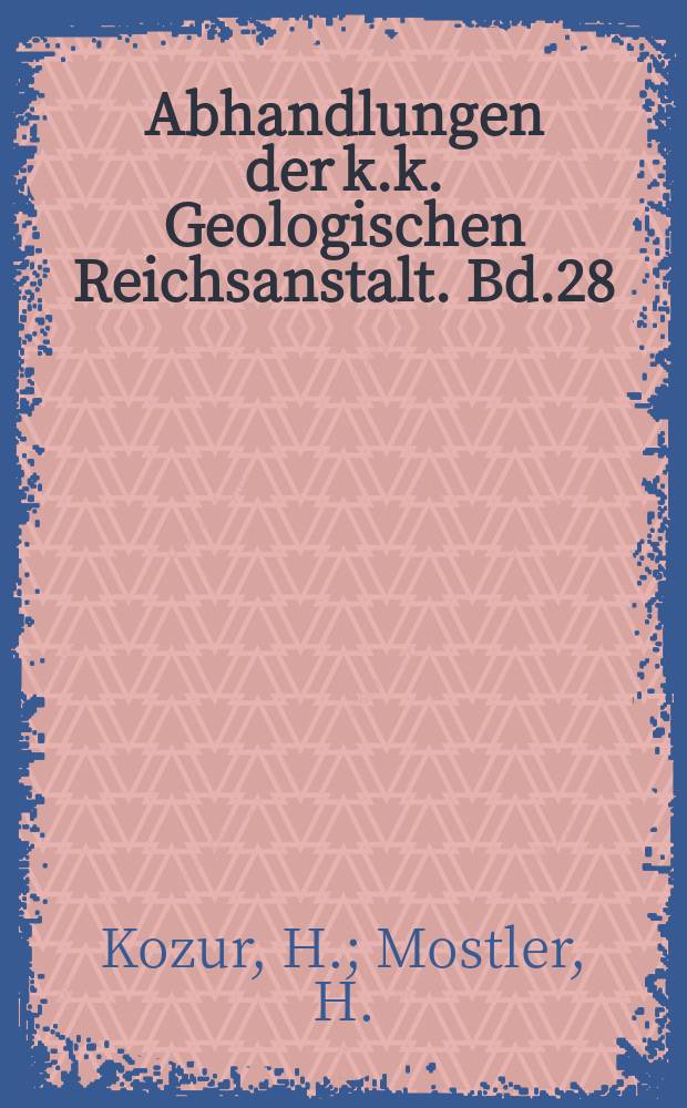 Abhandlungen der k.k. Geologischen Reichsanstalt. Bd.28/1 : Die Conodonten der Trias und ihr stratigraphischer Wert