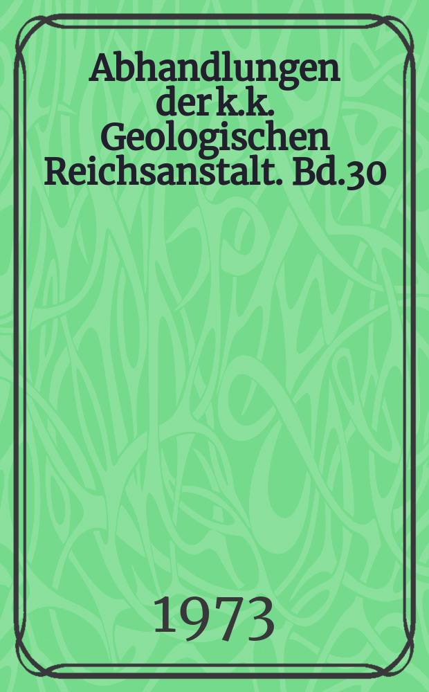 Abhandlungen der k.k. Geologischen Reichsanstalt. Bd.30 : Geologie und Baugeschichte ...