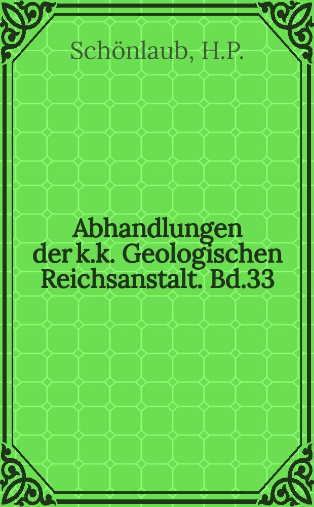 Abhandlungen der k.k. Geologischen Reichsanstalt. Bd.33 : Das Paläozoikum in Österreich ...