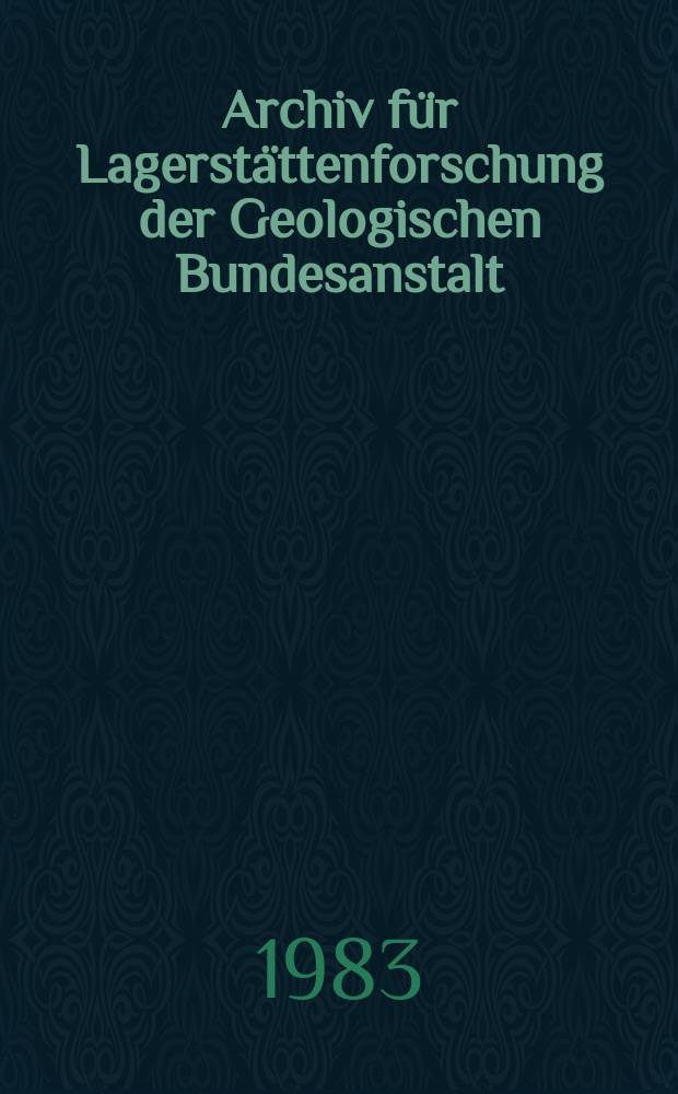 Archiv für Lagerstättenforschung der Geologischen Bundesanstalt : Vorm. Archiv für Lagerstättenforschung in den Ostalpen