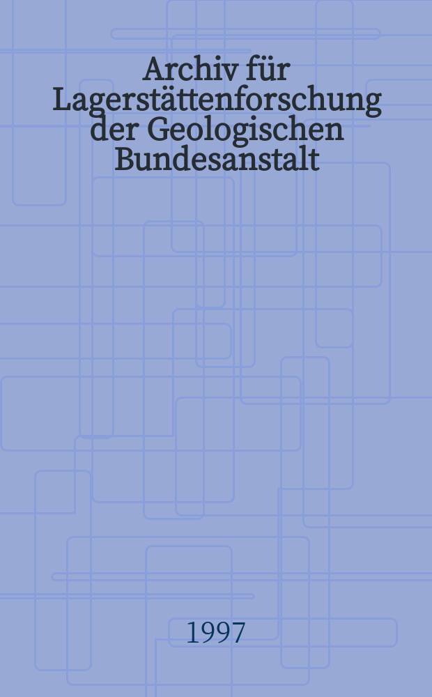 Archiv für Lagerstättenforschung der Geologischen Bundesanstalt : Vorm. Archiv für Lagerstättenforschung in den Ostalpen. Bd.19 : Handbuch der Lagerstätten der Erze, Industrieminerale und Energierohstoffe Österreichs