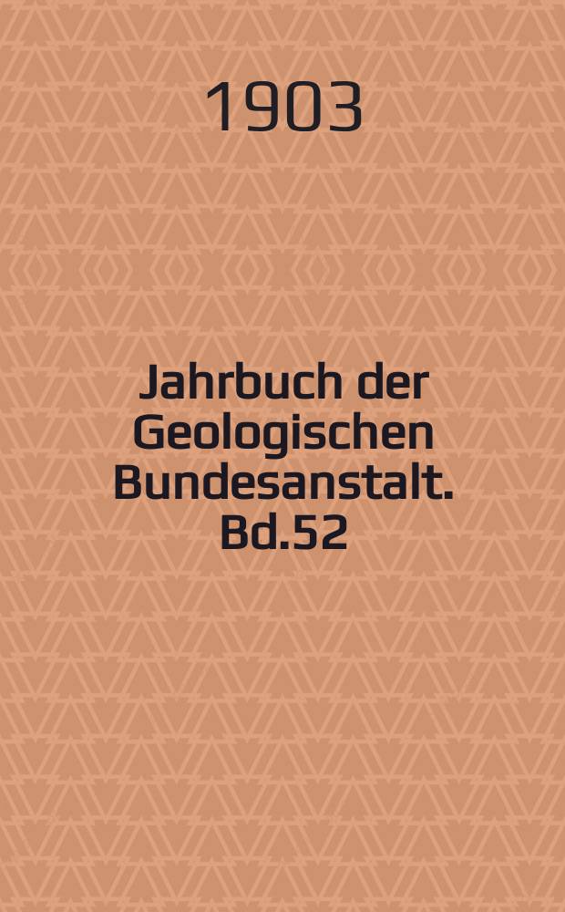 Jahrbuch der Geologischen Bundesanstalt. Bd.52 : 1902