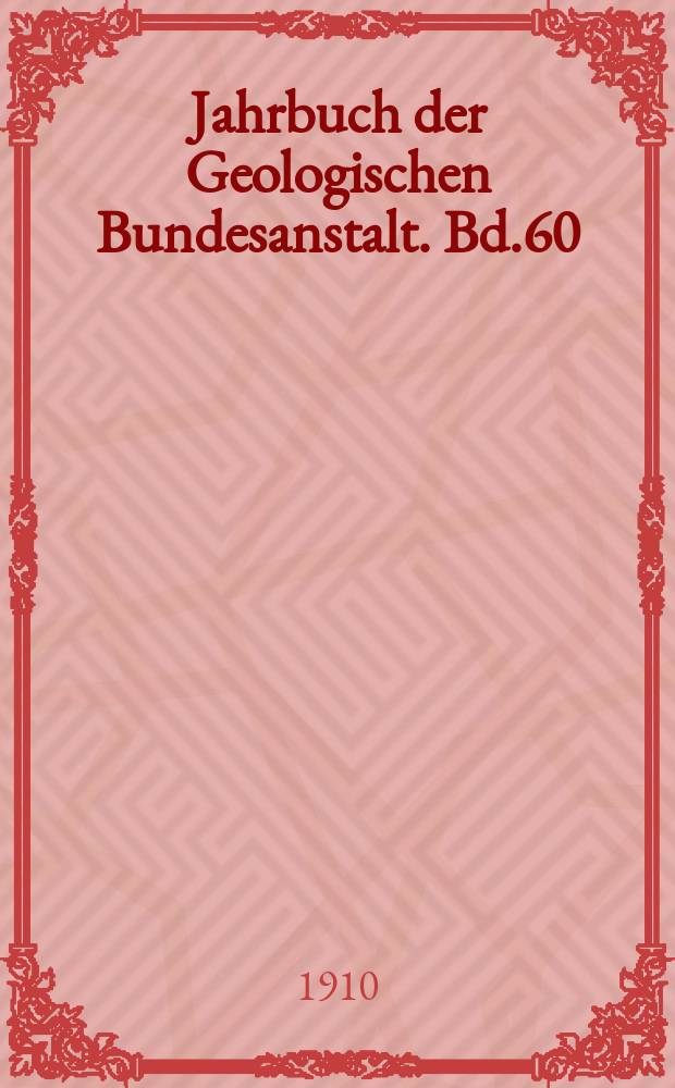 Jahrbuch der Geologischen Bundesanstalt. Bd.60 : 1910