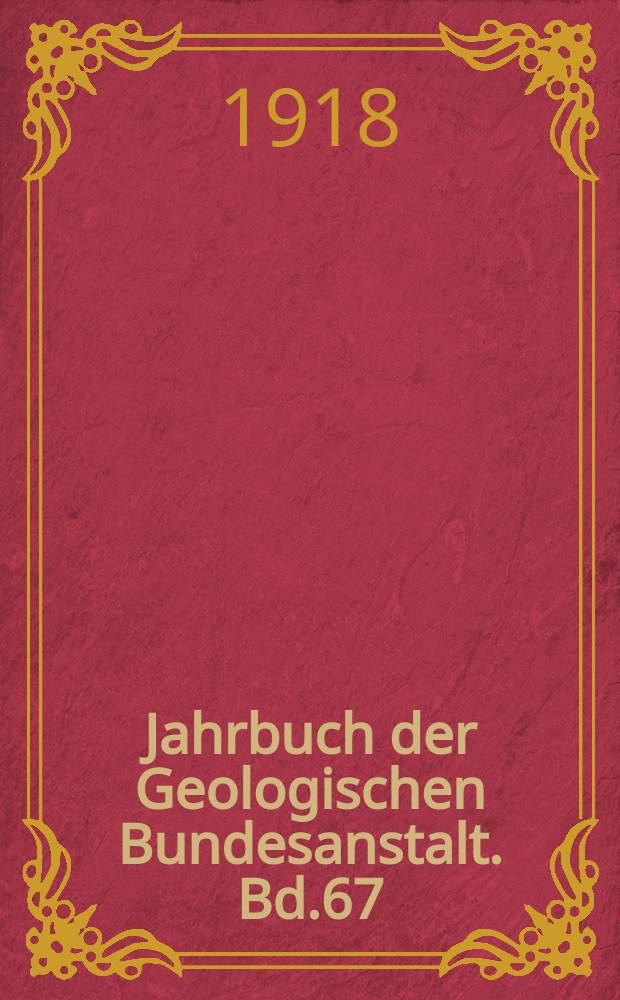 Jahrbuch der Geologischen Bundesanstalt. Bd.67 : 1917