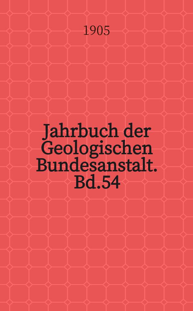 Jahrbuch der Geologischen Bundesanstalt. Bd.54 : 1904