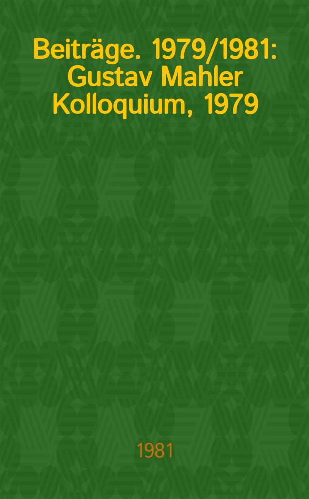 Beiträge. 1979/1981 : Gustav Mahler Kolloquium, 1979