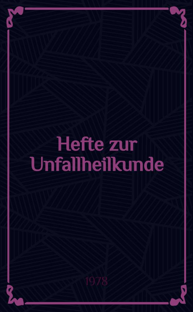 Hefte zur Unfallheilkunde : Beihefte zur "Monatsschrift für Unfallheilkunde"